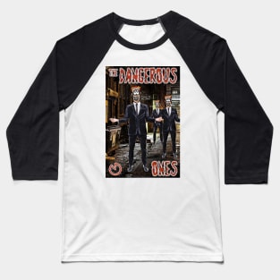 The Dangerous Ones Baseball T-Shirt